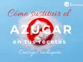 Cómo sustituir el azúcar en tus recetas. Consejos para un sustituto azucar saludable.